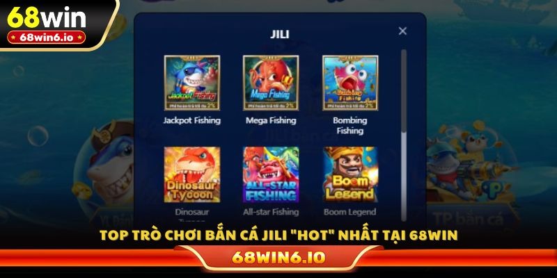 Top trò chơi bắn cá Jili "hot" nhất tại 68WIN