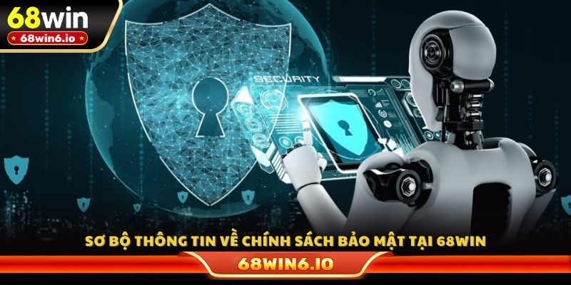 Sơ bộ thông tin về chính sách bảo mật tại 68WIN