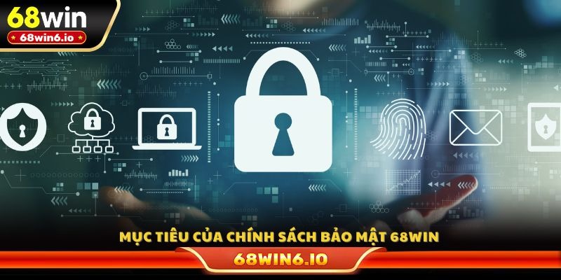 Mục tiêu của chính sách bảo mật 68WIN