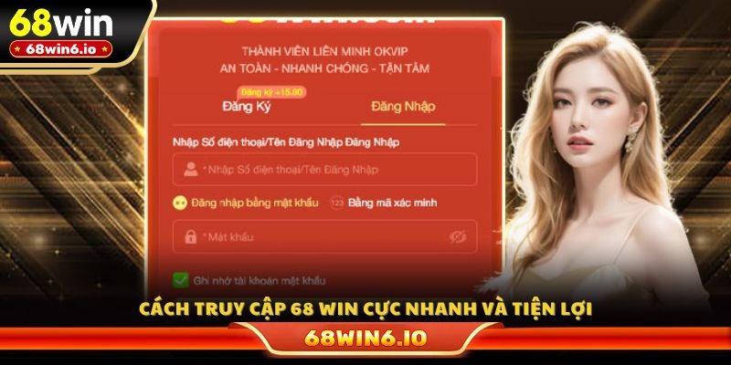 Cách truy cập 68 WIN cực nhanh và tiện lợi