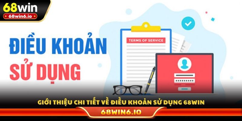 Giới thiệu chi tiết về điều khoản sử dụng 68WIN