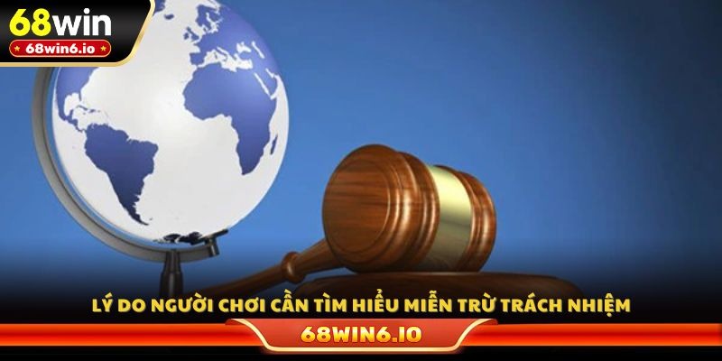 Lý do người chơi cần tìm hiểu miễn trừ trách nhiệm