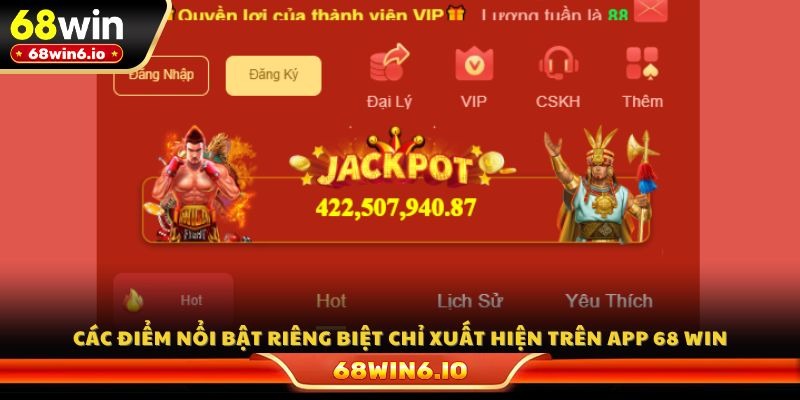 Các điểm nổi bật riêng biệt chỉ xuất hiện trên app 68 WIN