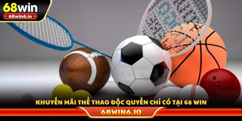 Khuyến mãi thể thao độc quyền chỉ có tại 68 WIN