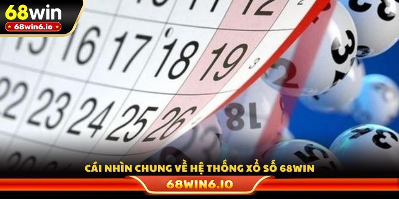 Cái nhìn chung về hệ thống xổ số 68WIN