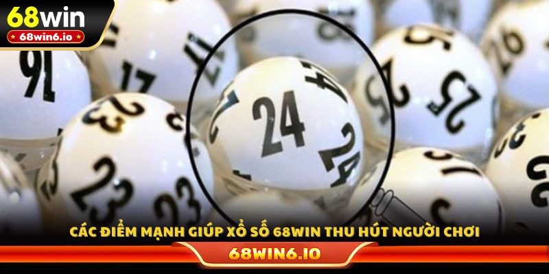 Các điểm mạnh giúp xổ số 68WIN thu hút người chơi