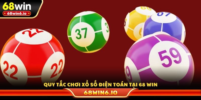 Quy tắc chơi xổ số điện toán tại 68 WIN