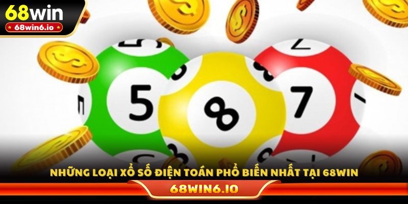 Những loại xổ số điện toán phổ biến nhất tại 68WIN
