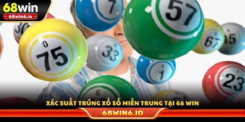 Xác suất trúng xổ số miền Trung tại 68 WIN